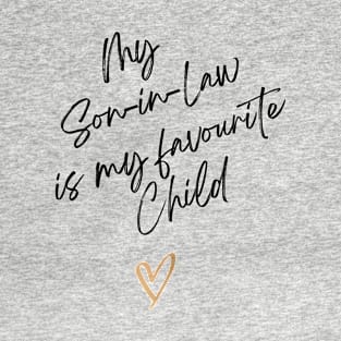 My son in law is my favorite child T-Shirt
